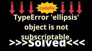 quotFixing TypeError Ellipsis Object in Pythonquot [upl. by Matless]