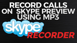 How to Record Calls on Skype Preview Using MP3 Skype Recorder [upl. by Aitnic]