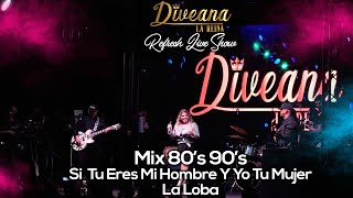 Diveana Refresh Live Show  Mix 80´s 90´s Si Tu Eres Mi Hombre y yo Tu Mujer  La Loba [upl. by Angle611]