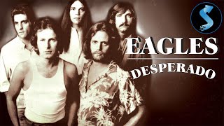 The Eagles Desperado  Full Music Movie  Don Henley  Glenn Frey  Randy Meisner [upl. by Darooge]