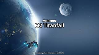 Ammeo  M2 Titanfall [upl. by Azaleah864]