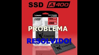 COMO RESOLVER O ERRO quotSATAFIRM S11quot SSD KINGSTON SERIE A400 EXCLUSIVO [upl. by Nomzed]