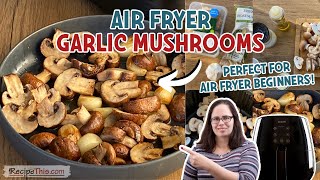 Air Fryer Garlic Mushrooms [upl. by Rizika]