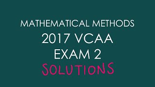 2017 VCAA Mathematical Methods Exam 2 [upl. by Ytram]