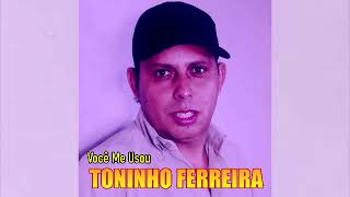 TONINHO FERREIRA CD Completo Só Sucesso [upl. by Clauddetta]