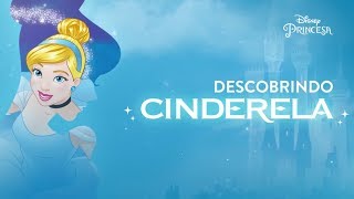 Descobrindo Cinderela  Disney Princesa [upl. by Bobbee372]