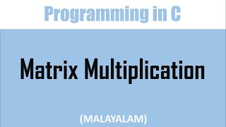 C Program to multiply two matrices  Malayalam tutorial Matrix multiplication [upl. by Dorn]