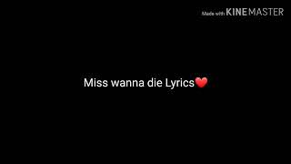 Miss wanna die lyrics [upl. by Shane]