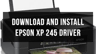 How to download and install Epson XP 245 Driver [upl. by Elison]