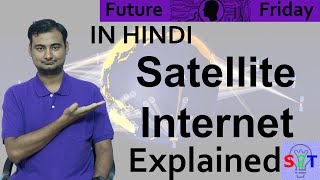 Satellite Internet Explained In HINDI Future Friday [upl. by Nagah]