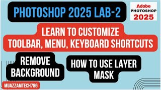 Photoshop 2025 Lab2  How to customize Toolbar Menu Shortcuts  Remove background  Layer Mask [upl. by Bonnie70]