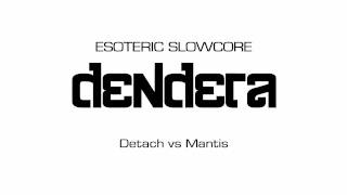 ESOTERIC SLOWCORE DENDERA  Detach vs Mantis [upl. by Duax]