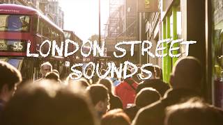 London Street Sounds  Atmosphere Soundscape [upl. by Suoivart]