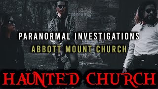 PARANORMAL INVESTIGATION  ABOTT MOUNT CHURCH  PART 1 GHOST ENCOUNTERS [upl. by Gabriel]