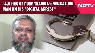 Cyber Crime In India  quot45 Hrs Of Pure Traumaquot Bengaluru Man On His quotDigital Arrestquot [upl. by Ailhat577]