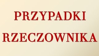 Przypadki rzeczownika [upl. by Ojaras]