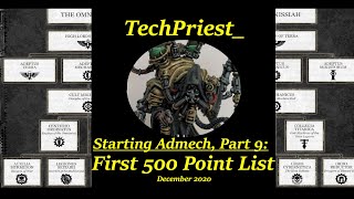 Starting Admech Part 9 500 Point List Building [upl. by Nelyak]