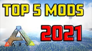 TOP 5 ARK MODS 2021 [upl. by Boonie488]