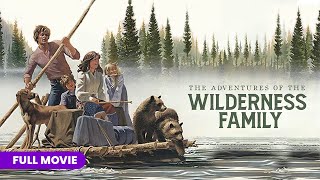 The Adventures of the Wilderness Family  Full Movie [upl. by Maddis]