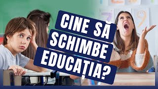 CINE SĂ SCHIMBE EDUCAȚIA [upl. by Agnot]