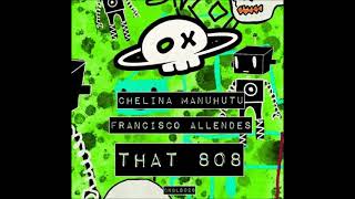 Chelina Manuhutu Francisco Allendes  That 808 Original Mix CANIBALES [upl. by Nosbig]