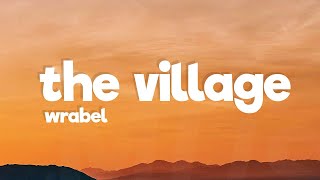 Wrabel  The Village Lyrics [upl. by Shevlo]