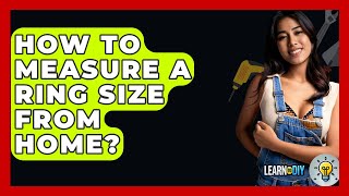 How To Measure A Ring Size From Home  LearnToDIY360com [upl. by Ennyl214]