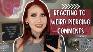 REACTING TO WEIRD PIERCING COMMENTS 4 [upl. by Seessel]