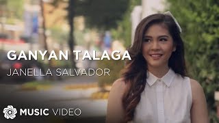 Janella Salvador  Ganyan Talaga Official Music Video [upl. by Trebreh273]