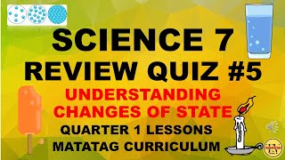 REVIEW QUIZ 5 UNDERSTANDING CHANGES OF STATE GRADE 7 SAMPLE ASSESSMENT MATATAG CURRICULUMBASED [upl. by Florette]