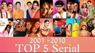 2001 TO 2010 TOP 5 Hindi Serial On TV  2001 to 2010 Top 5 Serial  Top 5 Old Serials  Old Serial [upl. by Eirolav]