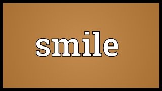 Smile Meaning [upl. by Nayhr]