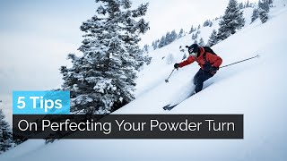 How to Ski Powder  5 Tips on Perfecting Your Powder Turn [upl. by Viki]