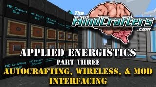 Tutorial  Applied Energistics  Part 3  Autocrafting Wireless and Mod Interfacing [upl. by Imojean]