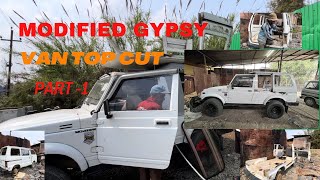 VAN TOP CUTTING GYPSY MODIFIED PART1 manipur [upl. by Lecroy]