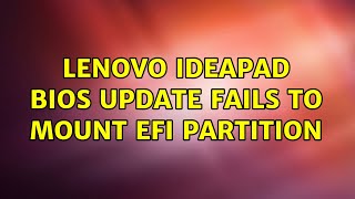 Lenovo IdeaPad BIOS update fails to mount EFI partition 2 Solutions [upl. by Yduj]