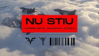 Calinacho Foreign Boys  Nu Stiu feat Azteca [upl. by Ylrebmek]