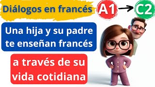 5  Diálogos Diálogos en francés Una hija y su padre te enseñan francés A1 a C2 Hable francés [upl. by Ennayelsel]