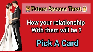 FUTURE SPOUSE TAROT  HOW YOUR RELATIONSHIP WILL BE WITH THEM ✨️💘🌹👩🏻‍❤️‍💋‍👨🏽 [upl. by Lindell]