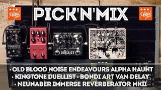 Old Blood Noise Alpha Kingtone Duellist Bondi Art Van Neunaber Immerse MkII – TPS Pick’N’Mix [upl. by Torre676]