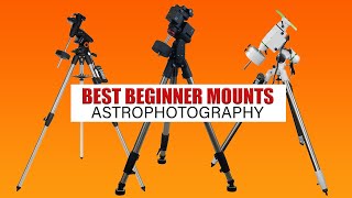 Best Beginner TELESCOPE MOUNTS for Astrophotography in 2022 [upl. by Ssirk556]