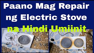 Paano Mag Repair ng Electric Stove na ayaw nang Uminit [upl. by Giorgia509]