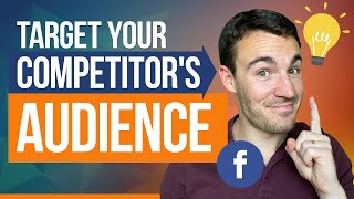 Target Your COMPETITORS AUDIENCE on Facebook With THIS Simple Trick [upl. by Tekla]