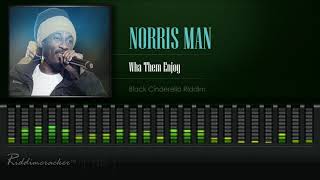 Norris Man  Wha Them Enjoy Black Cinderella Riddim HD [upl. by Ssew588]