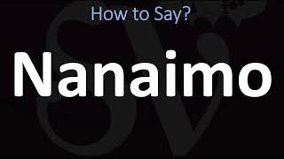 How to Pronounce Nanaimo CORRECTLY [upl. by Love]