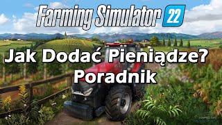 JAK DODAĆ PIENIĄDZE DO FARMING SIMULATOR 22  Poradnik [upl. by Arleyne]