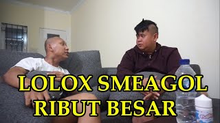 LOLOX SMEAGOL RIBUT BESAR [upl. by Anerec]