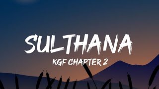 Sulthana Malayalam Lyrics  Kgf Chapter 2 [upl. by Nel]