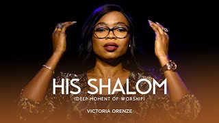 VICTORIA ORENZE  HIS SHALOM DEEP MOMENT OF WORSHIP [upl. by Kinchen]