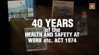 40 Years of the Health and Safety at Work etc Act 1974 [upl. by Hahseram460]